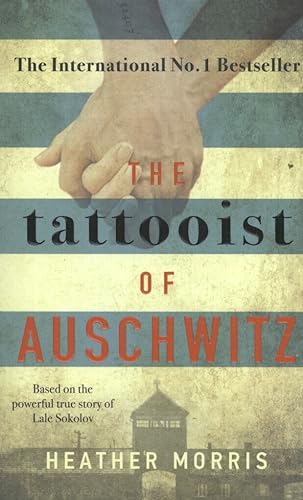 The Tattooist of Auschwitz: Based on the powerful true story of Lale Sokolov (The Tattooist of Auschwitz, 1)