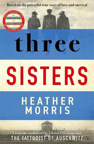 Three Sisters: A TRIUMPHANT STORY OF LOVE AND SURVIVAL FROM THE AUTHOR OF THE TATTOOIST OF AUSCHWITZ von Bonnier Books Ltd