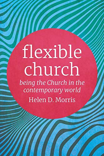 Flexible Church: Being the Church in the Contemporary World von SCM Press