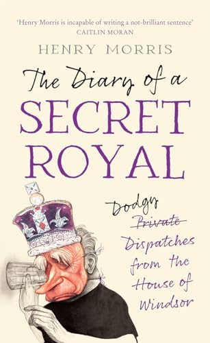 The Diary of a Secret Royal: (Almost!) True Stories from Inside the Royal Family von Mudlark