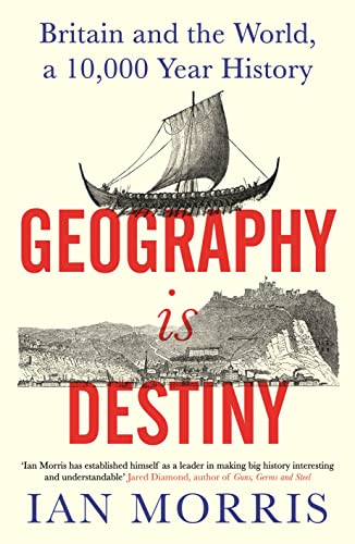 Geography Is Destiny: Britain and the World, a 10,000 Year History von Profile Books