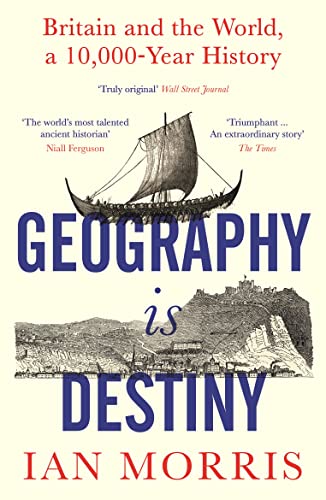 Geography Is Destiny: Britain and the World, a 10,000 Year History von Profile Books