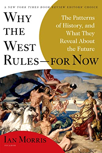 Why the West Rules—for Now: The Patterns of History, and What They Reveal About the Future von Picador USA