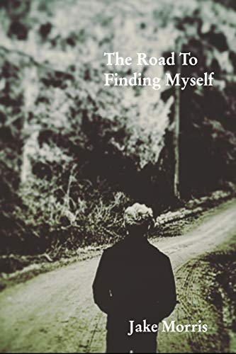 The Road To Finding Myself: A Poetry Collection