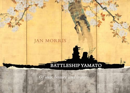 Battleship Yamato: Of War, Beauty and Irony (Jan Morris) von Pallas Athene