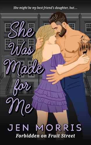 She Was Made for Me: A forbidden, age-gap, dad's best friend romance (Forbidden on Fruit Street, Band 1) von National Library of New Zealand