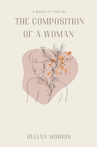 The Composition of a Woman: A Book of Poetry von IngramSpark