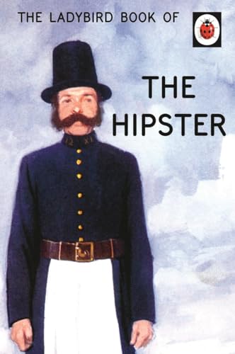 The Ladybird Book of the Hipster: (Ladybirds for Grown-Ups)