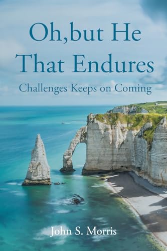 Oh, but He That Endures: Challenges Keeps on Coming von Page Publishing
