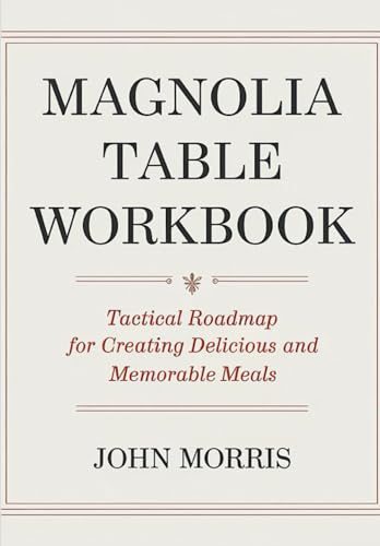 Magnolia Table Workbook: Tactical Roadmap for Creating Delicious and Memorable Meals von Independently published