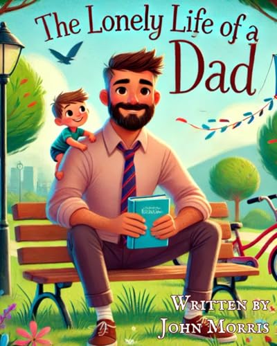The Lonely Life of A Dad von Independently published