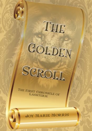 The Golden Scroll: The First Chronicle of Lashterie von EABooks Publishing