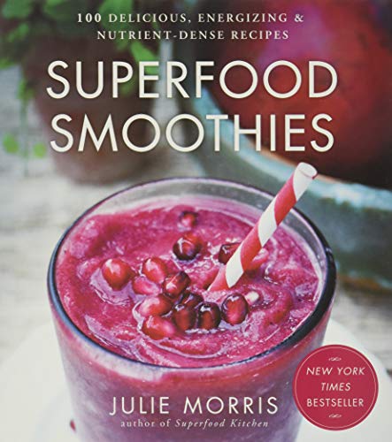 Superfood Smoothies: 100 Delicious, Energizing & Nutrient-Dense Recipes (Julie Morris's Superfoods) von Sterling