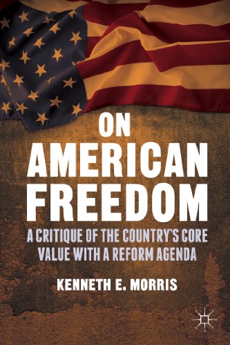 On American Freedom: A Critique of the Country’s Core Value with a Reform Agenda On American Freedom: A Critique of the Country’s Core Value with a Reform Agenda