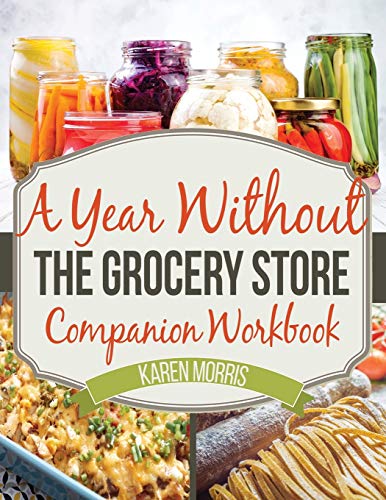 A Year Without the Grocery Store Companion Workbook (Are You Prepared, Mama?) von Independently Published