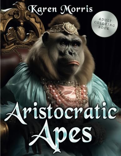 Aristocratic Apes: A Coloring Extravaganza of Primate Elegance von Independently published