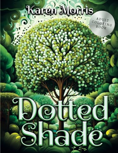 Dotted Shade: A Coloring Odyssey Through Spotted Forests von Independently published