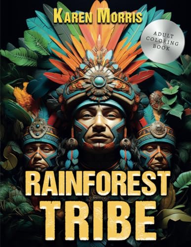 Rainforest Tribe: A Coloring Expedition with Tribal Spirits von Independently published