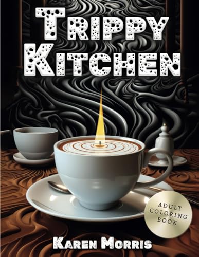 Trippy Kitchen: A Weird Coloring Book For Adults von Independently published