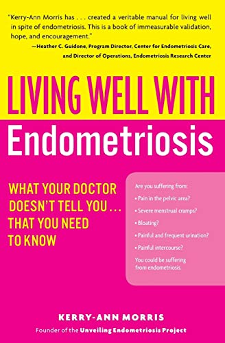 Living Well with Endometriosis: What Your Doctor Doesn't Tell You...That You Need to Know (Living Well (Collins))