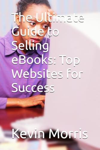 The Ultimate Guide to Selling eBooks: Top Websites for Success von Independently published
