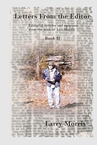 Letters From the Editor: Editorial articles and opinions from the desk of Leo Morris Book II (Letter From the Editor, Band 2) von larrymorrisbooks