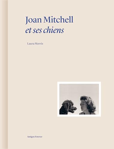 Joan Mitchell et ses chiens: Vol 3 von Norma Editions