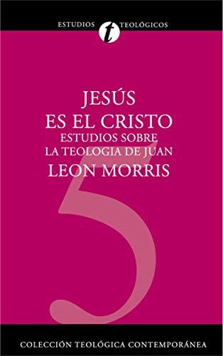 Jesús es el Cristo: Estudios sobre la Teología de Juan (Colección Teológica Contemporánea, Band 5) von Vida Publishers