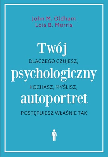 Twój psychologiczny autoportret: Dlaczego czujesz, kochasz, myślisz, postępujesz właśnie tak von Czarna Owca