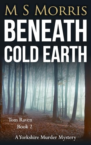Beneath Cold Earth: A Yorkshire Murder Mystery (DCI Tom Raven Crime Thrillers, Band 2)