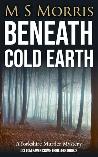 Beneath Cold Earth: A Yorkshire Murder Mystery (DCI Tom Raven Crime Thrillers, Band 2)