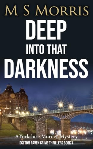 Deep into that Darkness: A Yorkshire Murder Mystery (DCI Tom Raven Crime Thrillers, Band 4) von Landmark Media