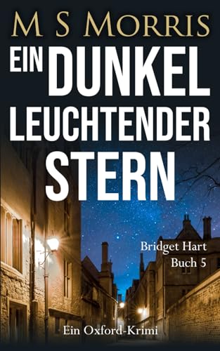 Ein dunkel leuchtender Stern: Ein Oxford-Krimi (Die Bridget-Hart-Reihe, Band 5) von Landmark Media