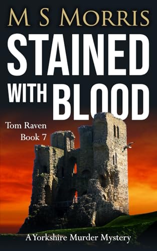 Stained with Blood: A Yorkshire Murder Mystery (DCI Tom Raven Crime Thrillers, Band 7)