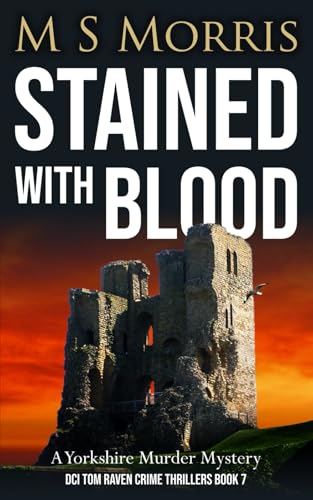 Stained with Blood: A Yorkshire Murder Mystery (DCI Tom Raven Crime Thrillers, Band 7)