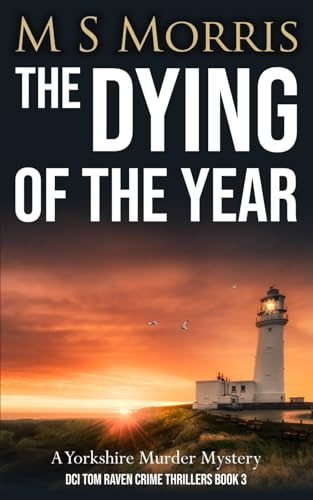 The Dying of the Year: A Yorkshire Murder Mystery (DCI Tom Raven Crime Thrillers, Band 3)