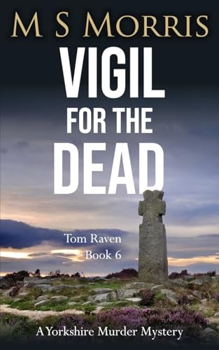 Vigil for the Dead: A Yorkshire Murder Mystery (DCI Tom Raven Crime Thrillers, Band 6)
