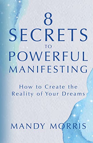 8 Secrets to Powerful Manifesting: How to Create the Reality of Your Dreams von Hay House