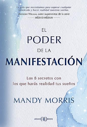 El poder de la manifestación: Los 8 secretos con los que harás realidad tus sueños El poder de la manifestación: Los 8 secretos con los que harás realidad tus sueños von Arkano Books