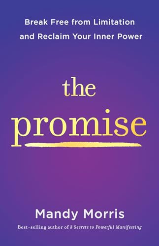 The Promise: Break Free from Limitation and Step into the Light of Your Authentic Self