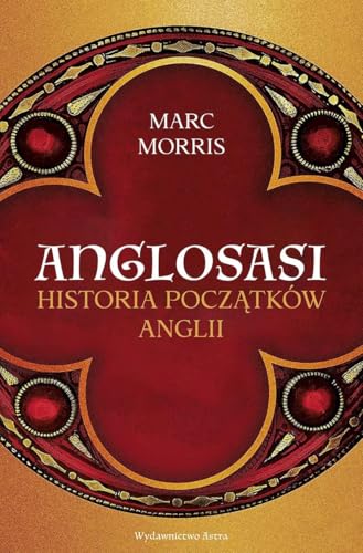 Anglosasi.: Historia początków Anglii von Wydawnictwo Astra