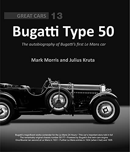 Bugatti Type 50: The autobiography of Bugatti's first Le Mans car (Great Cars, Band 13)