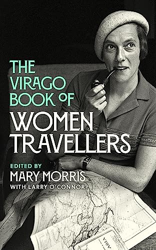 The Virago Book Of Women Travellers. von Virago