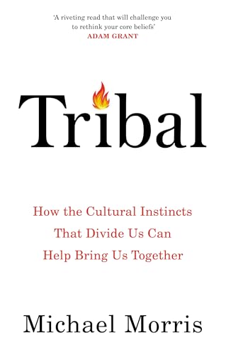 Tribal: How the Cultural Instincts That Divide Us Can Help Bring Us Together Tribal: How the Cultural Instincts That Divide Us Can Help Bring Us Together von Swift Press