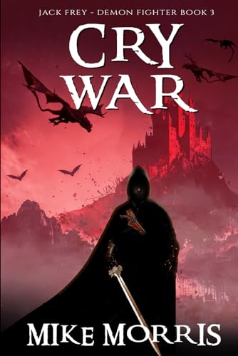 CRY WAR: A dark epic fantasy (Jack Frey - Demon Fighter, Band 3)