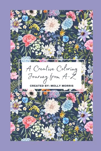 A CREATIVE COLORING JOURNEY FROM A TO Z von Independently published