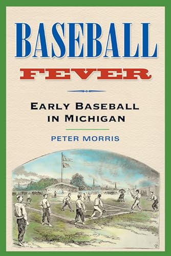 Baseball Fever: Early Baseball in Michigan