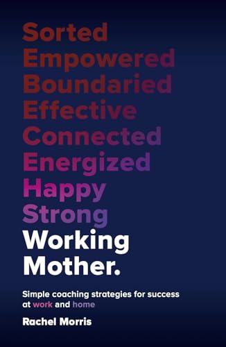 Working Mother: Simple coaching strategies for success at work and home von Practical Inspiration Publishing