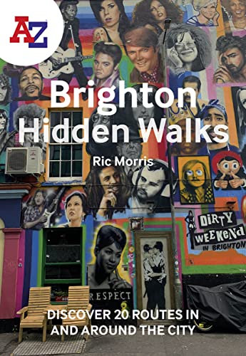 A -Z Brighton Hidden Walks: Discover 20 routes in and around the city