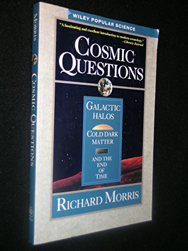 Cosmic Questions: Galactic Halos, Cold Dark Matter and the End of Time (Wiley Popular Science)